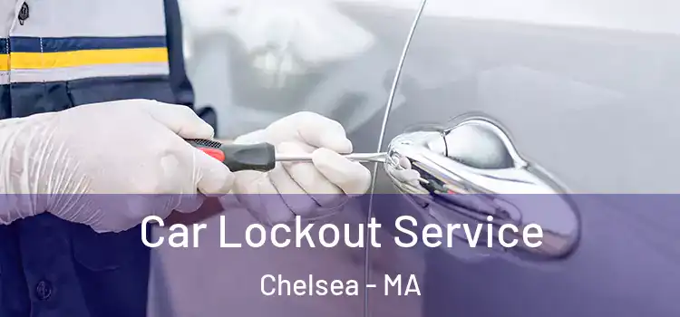 Car Lockout Service Chelsea - MA