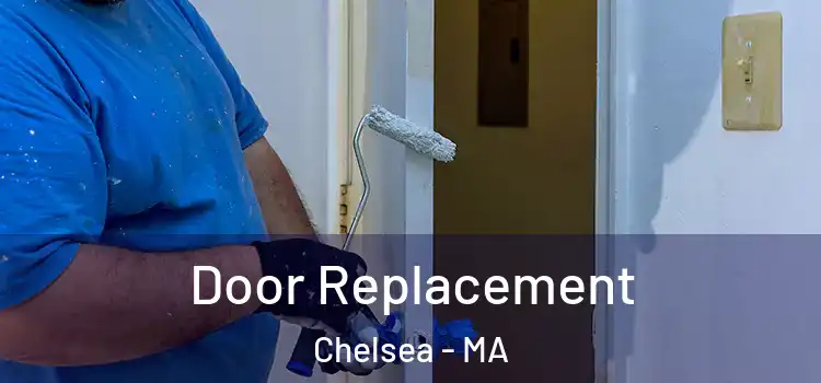  Door Replacement Chelsea - MA