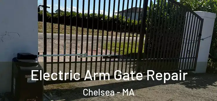 Electric Arm Gate Repair Chelsea - MA