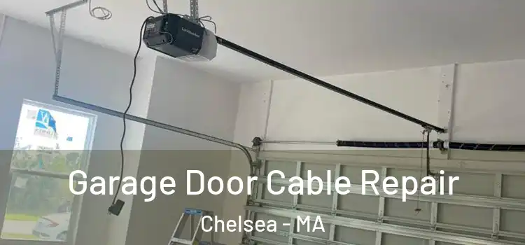  Garage Door Cable Repair Chelsea - MA