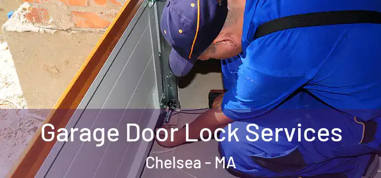  Garage Door Lock Services Chelsea - MA