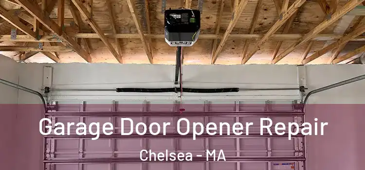  Garage Door Opener Repair Chelsea - MA