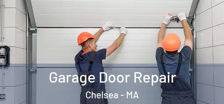  Garage Door Repair Chelsea - MA