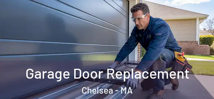  Garage Door Replacement Chelsea - MA
