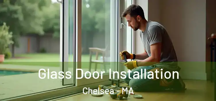 Glass Door Installation Chelsea - MA