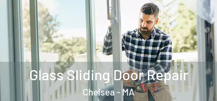 Glass Sliding Door Repair Chelsea - MA