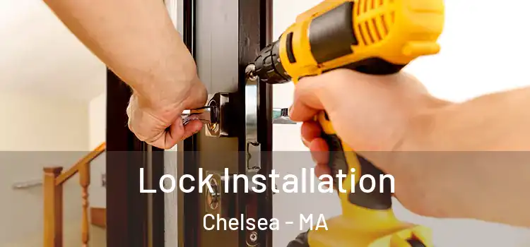  Lock Installation Chelsea - MA