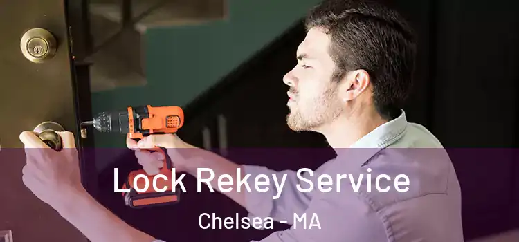  Lock Rekey Service Chelsea - MA