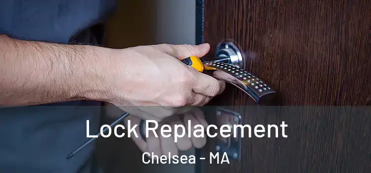  Lock Replacement Chelsea - MA