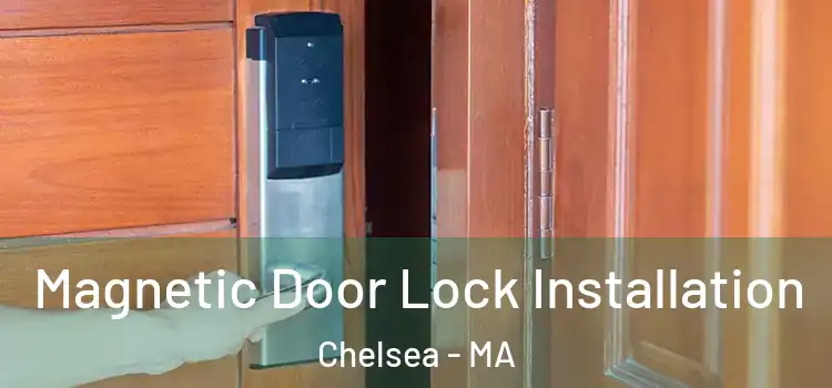  Magnetic Door Lock Installation Chelsea - MA