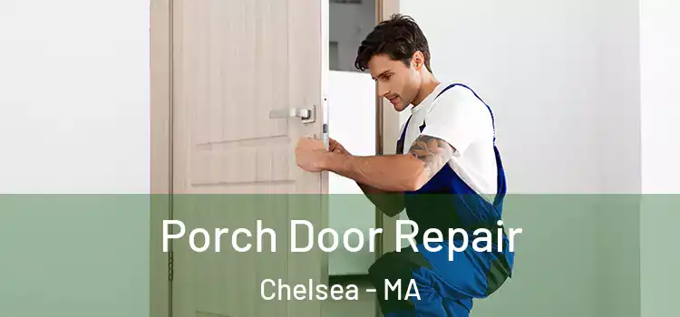  Porch Door Repair Chelsea - MA
