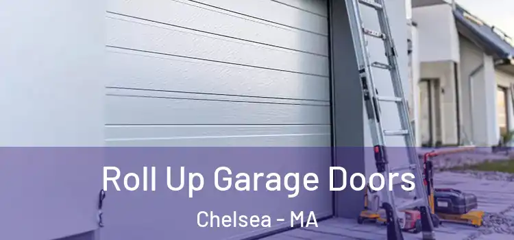  Roll Up Garage Doors Chelsea - MA