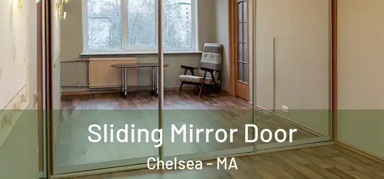  Sliding Mirror Door Chelsea - MA