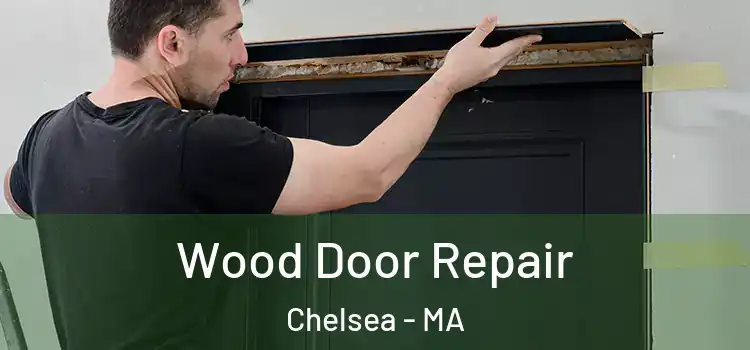 Wood Door Repair Chelsea - MA